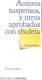 AMORES SUSPENSOS, Y OTROS APROBADOS CON CHULETA