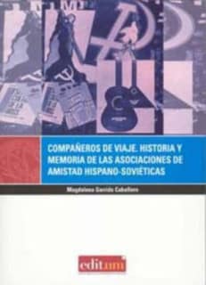 Compañeros de Viaje. Historia y Memoria de las Asociaciones de Amistad Hispano-Soviéticas