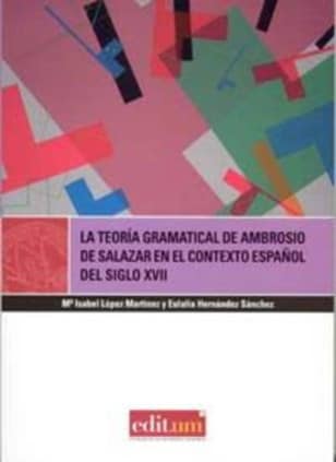 La Teoría Gramatical de Ambrosio de Salazar en el Contexto Español del Siglo Xvii