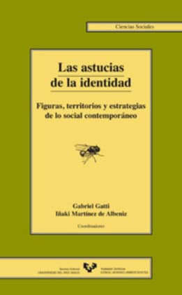 Las astucias de la identidad. Figuras, territorios y estrategias de lo social contemporáneo