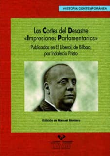 Las Cortes del desastre. "Impresiones parlamentarias" publicadas en El Liberal, de Bilbao, por Indalecio Prieto