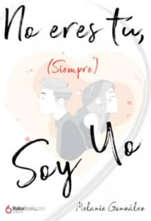 NO ERES TU, (SIEMPRE) SOY YO