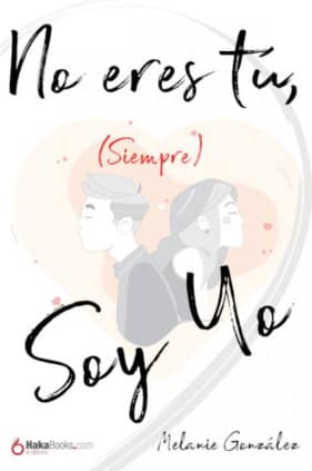 NO ERES TU, (SIEMPRE) SOY YO