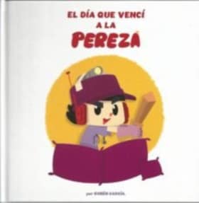 EL DÍA QUE VENCÍ A LA PEREZA