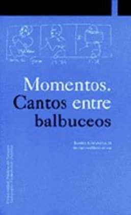 Momentos. Cantos entre balbuceos