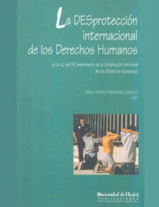 La desprotección internacional de los derechos humanos