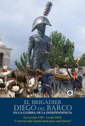 El Brigadier Diego del Barco en la Guerra de la Independencia (La Coruña 1779-Laredo 1814)