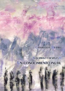 Auschwitz y despues (II): Un conocimiento inutil