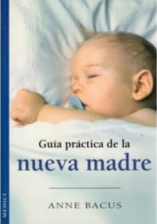 GUÍA PRÁCTICA DE LA NUEVA MADRE