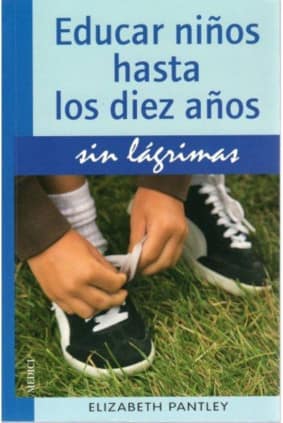 EDUCAR NIÑOS HASTA 10 AÑOS.SIN LAGRIMAS