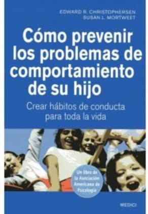 CÓMO PREVENIR LOS PROBLEMAS DE COMPORTAMIENTO DE SU HIJO
