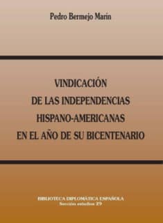 Vindicación de las independencias hispano-americanas en el año de su bicentenario