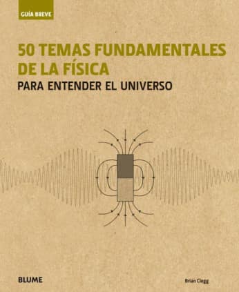 Guía Breve. 50 temas fundamentales de la física