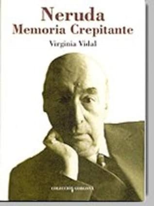 Neruda: memoria crepitante
