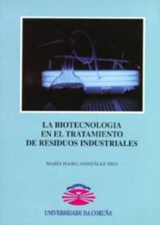 La biotecnología en el tratamiento de residuos industriales