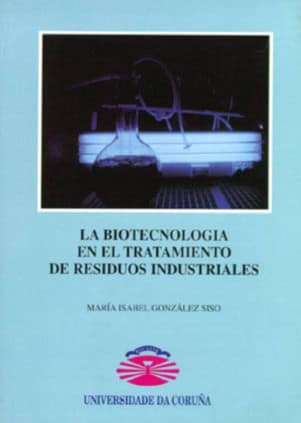 La biotecnología en el tratamiento de residuos industriales