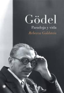Gödel. Paradoja y vida