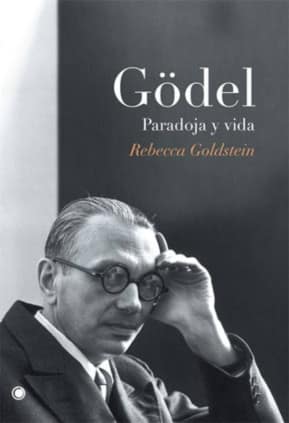 Gödel. Paradoja y vida