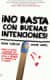 ¡No basta con buenas intenciones!