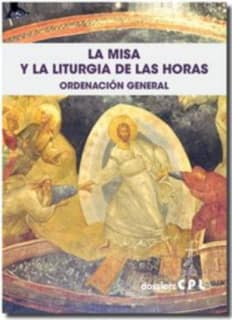 La Misa y la Liturgia de las Horas. Ordenación General