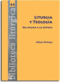 Liturgia y Teología. Del dilema a la síntesis