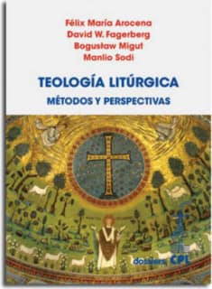 Teología Litúrgica.  Métodos y perspectivas
