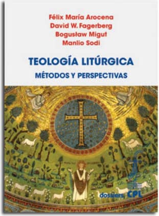 Teología Litúrgica.  Métodos y perspectivas
