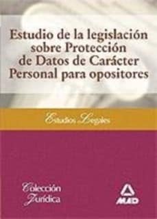 Estudio de la legislación sobre protección de datos de carácter personal para opositores
