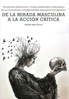 Violencias simbólicas y otras agresiones corporales en la fotografía contemporánea realizada por mujeres: de la mirada masculina a la acción crítica