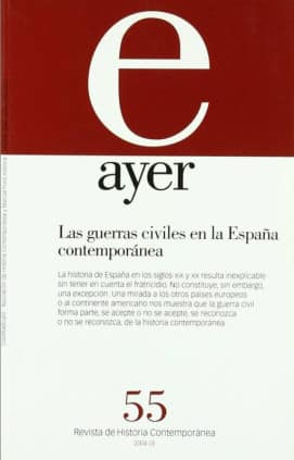 GUERRAS CIVILES EN LA ESPAÑA CONTEMPORÁNEA, LAS (Ayer 55)