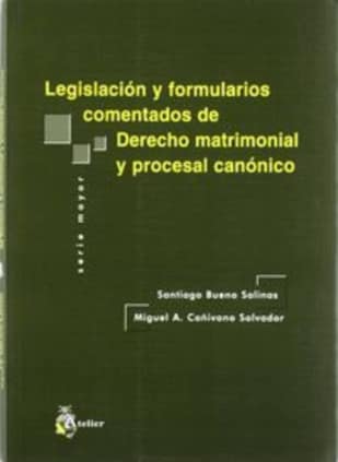 Legislacion y formularios comentados de derecho matrimonial y procesal canonico.