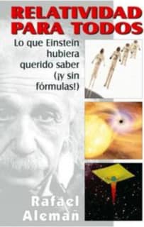 Relatividad para todos: lo que Einstein hubiera querido saber