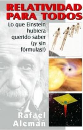 Relatividad para todos: lo que Einstein hubiera querido saber