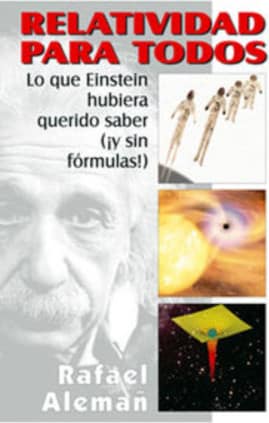 Relatividad para todos: lo que Einstein hubiera querido saber