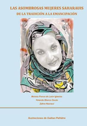 Las asombrosas mujeres saharauis. De la tradición a la emancipación