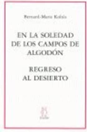 En la soledad de los campos de algodón; Regreso al desierto