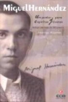 MIGUEL HERNANDEZ POETA PARA ESPIRITUS