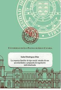 La empresa familiar de tipo social: estudio de sus peculiaridades y propuesta de regulación individualizada