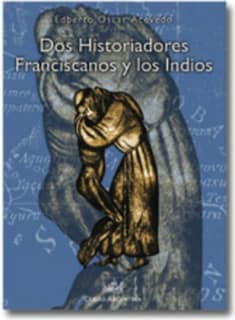 Dos historiadores Franciscanos y los Indios