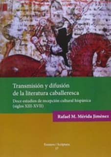 Transmisión y difusión de la literatura caballeresca.