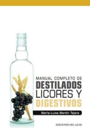 MANUAL COMPLETO DE DESTILADOS, LICORES Y DIGESTIVOS