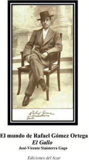 EL MUNDO DE RAFAEL GOMEZ ORTEGA "EL GALLO"