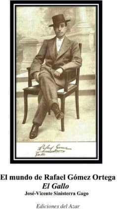 EL MUNDO DE RAFAEL GOMEZ ORTEGA "EL GALLO"