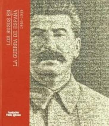 Los rusos en la guerra de España 1936-1939
