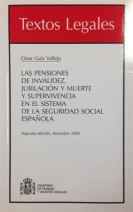 Las pensiones de invalidez, jubilación y muerte y supervivencia en el Sistema de la Seguridad Social Española. Segunda edición, diciembre 2000