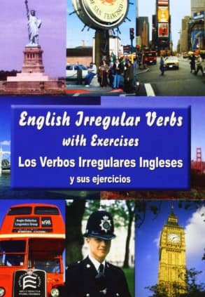 Los verbos irregulares ingleses y sus ejercicios = English irregular verbs with exercises