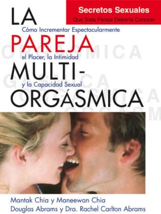 La pareja multiorgásmica. Secretos sexuales que toda pareja debería conocer