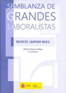 Semblanza de grandes laboralistas (Manuel Alonso Olea)