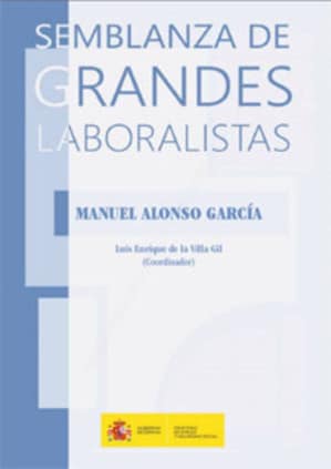 Semblaza de grandes laboralistas (Manuel Alonso García)