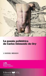 La poesía poliédrica de Carlos Edmundo de Ory